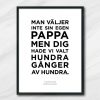 Man väljer inte sin egen pappa med dig hade vi valt hundra gånger av hundra. Pappatavla.